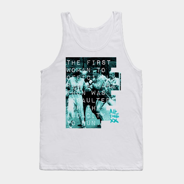Assaulted for the audacity, Kathrine Switzer - All the xx by VSG Tank Top by Very Simple Graph